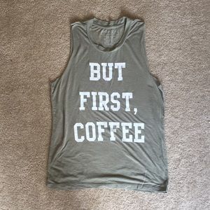 “But first, coffee” green tank